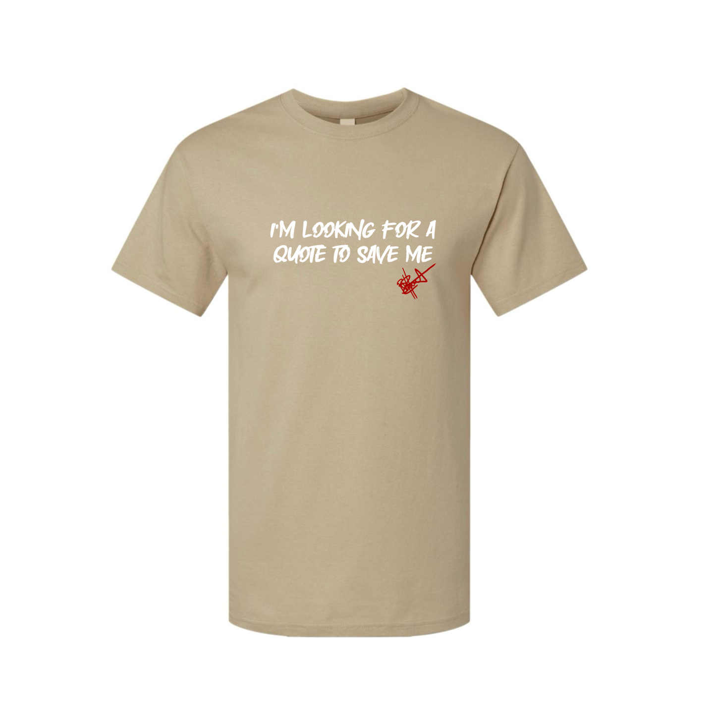 Quote To Save Me - T- Shirt